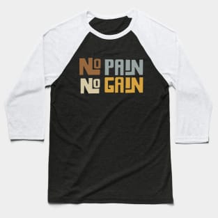 no pain no gain Baseball T-Shirt